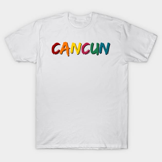 CANCUN. Colorful and Cool Summer Design. Mexican Beach Summertime T-Shirt by JK Mercha